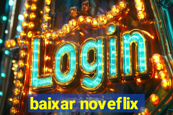 baixar noveflix